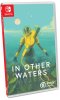 In Other Waters (Switch)